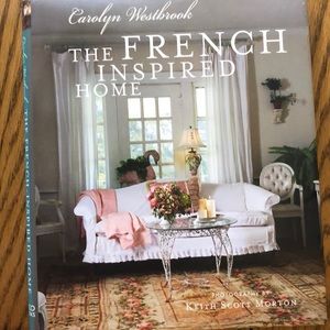 The French Inspired Home by Carolyn Westbrook